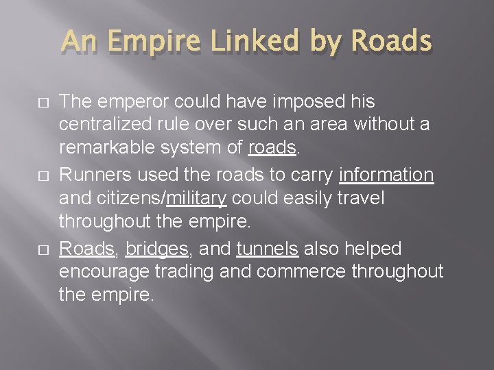 An Empire Linked by Roads � � � The emperor could have imposed his