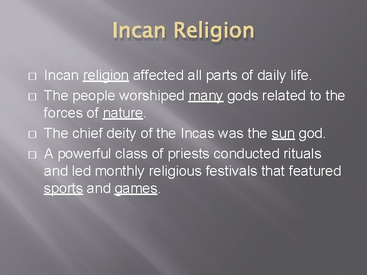 Incan Religion � � Incan religion affected all parts of daily life. The people
