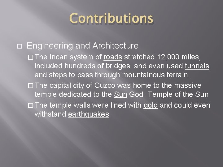 Contributions � Engineering and Architecture � The Incan system of roads stretched 12, 000
