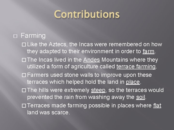 Contributions � Farming � Like the Aztecs, the Incas were remembered on how they