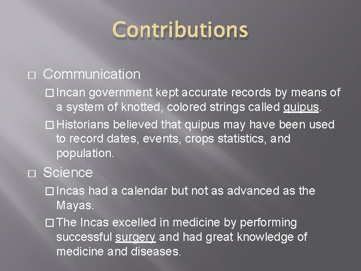 Contributions � Communication � Incan government kept accurate records by means of a system