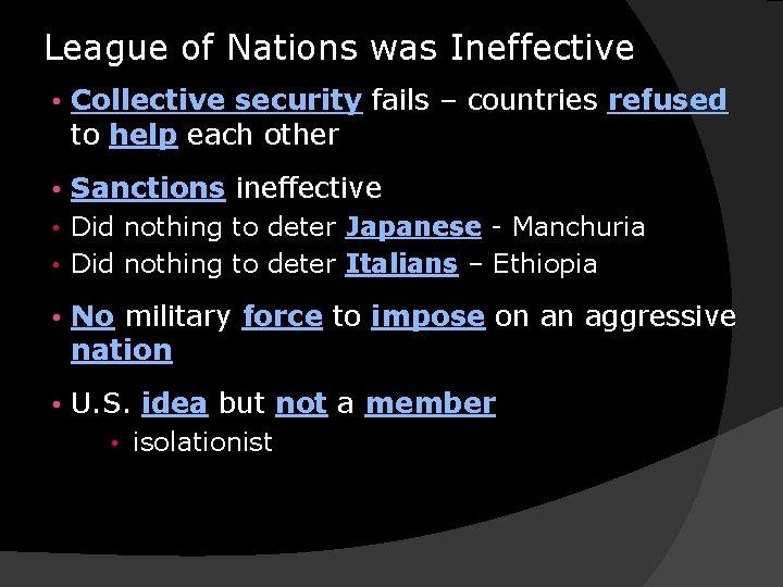 League of Nations was Ineffective • Collective security fails – countries refused to help