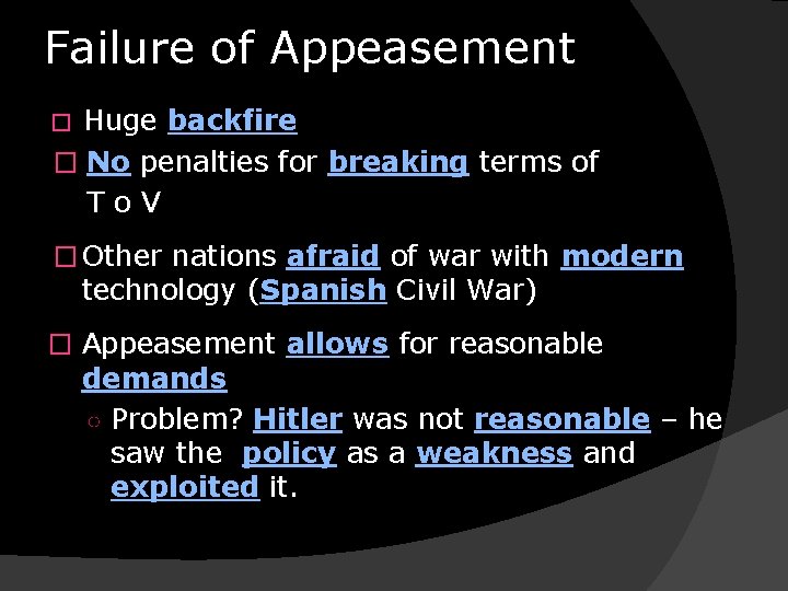 Failure of Appeasement Huge backfire � No penalties for breaking terms of To. V