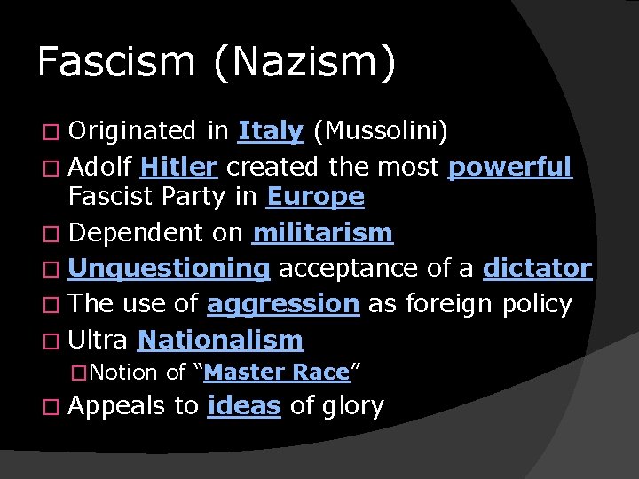 Fascism (Nazism) Originated in Italy (Mussolini) � Adolf Hitler created the most powerful Fascist