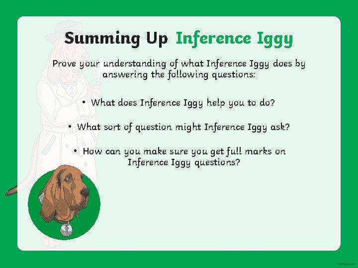 Summing Up Inference Iggy Prove your understanding of what Inference Iggy does by answering