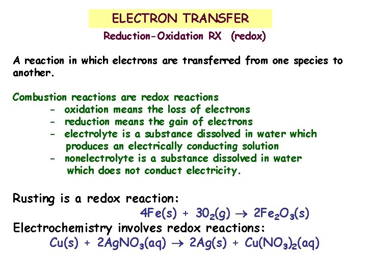 ELECTRON TRANSFER Reduction-Oxidation RX (redox) A reaction in which electrons are transferred from one