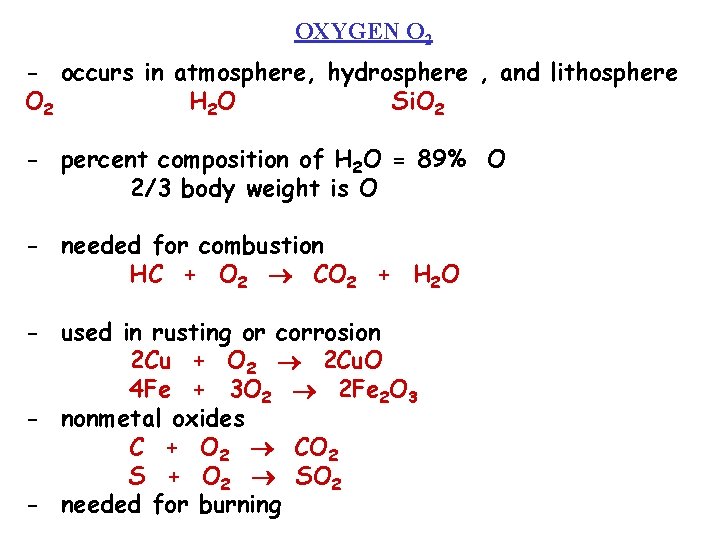 OXYGEN O 2 - occurs in atmosphere, hydrosphere , and lithosphere O 2 H