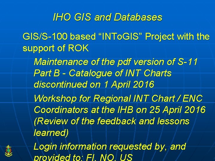 IHO GIS and Databases GIS/S-100 based “INTo. GIS” Project with the support of ROK