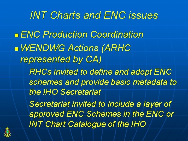 INT Charts and ENC issues ENC Production Coordination n WENDWG Actions (ARHC represented by