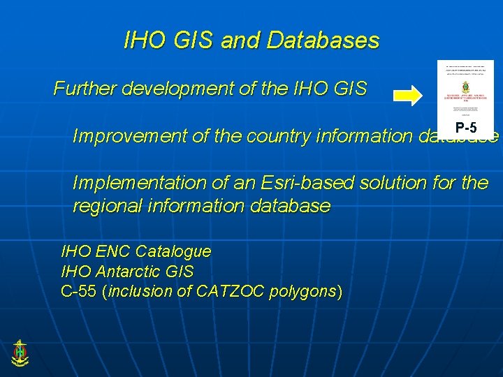 IHO GIS and Databases Further development of the IHO GIS P-5 Improvement of the