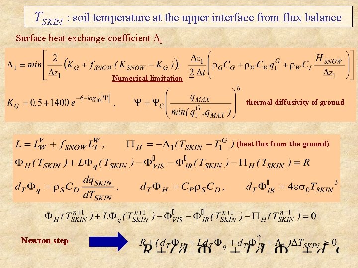 TSKIN : soil temperature at the upper interface from flux balance Surface heat exchange