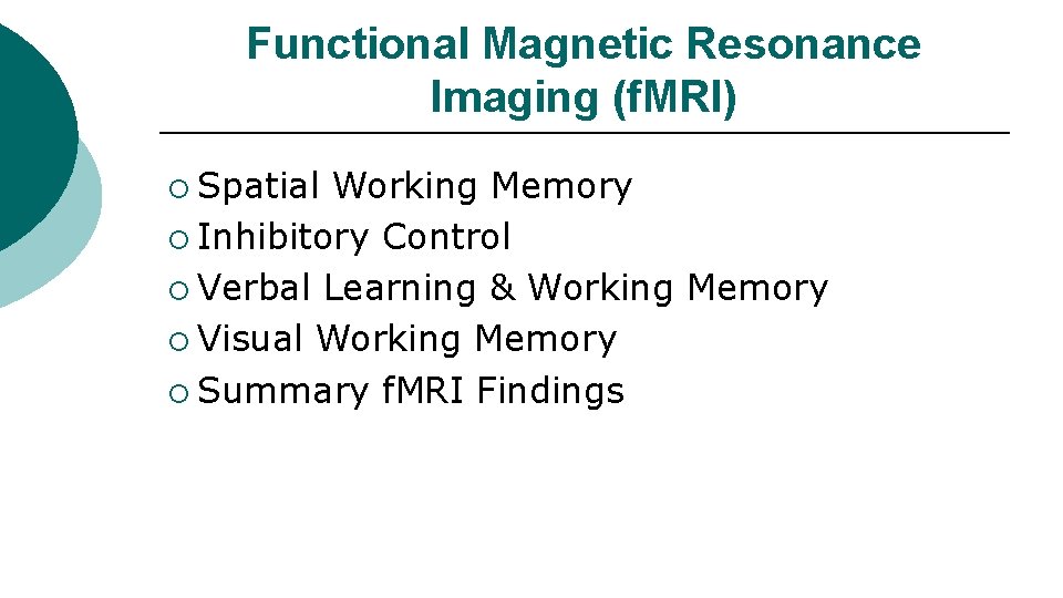 Functional Magnetic Resonance Imaging (f. MRI) ¡ Spatial Working Memory ¡ Inhibitory Control ¡