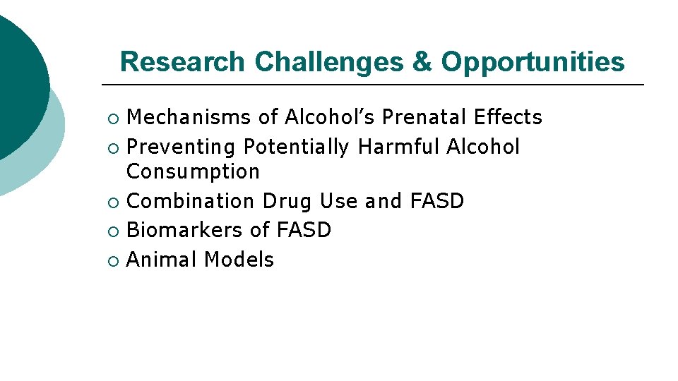 Research Challenges & Opportunities Mechanisms of Alcohol’s Prenatal Effects ¡ Preventing Potentially Harmful Alcohol