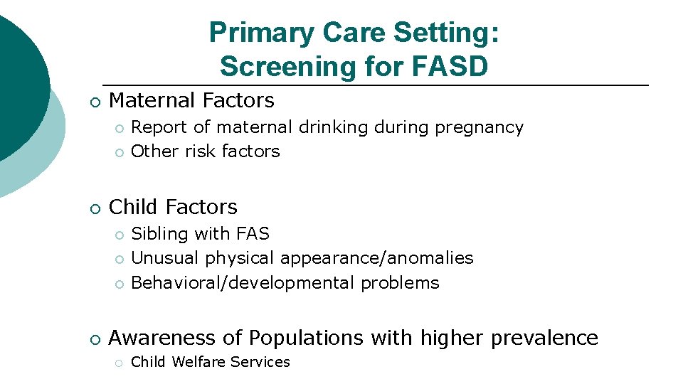 Primary Care Setting: Screening for FASD ¡ Maternal Factors Report of maternal drinking during