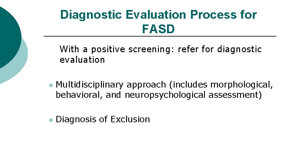 Diagnostic Evaluation Process for FASD With a positive screening: refer for diagnostic evaluation l