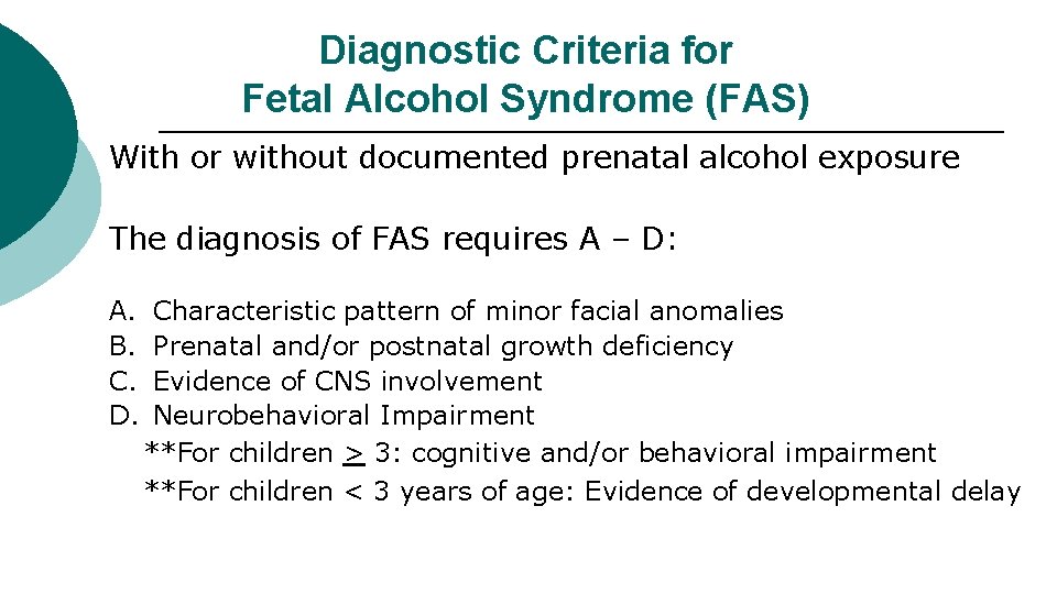 Diagnostic Criteria for Fetal Alcohol Syndrome (FAS) With or without documented prenatal alcohol exposure