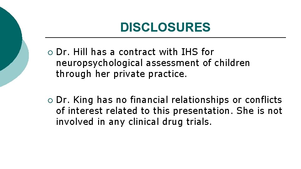 DISCLOSURES ¡ ¡ Dr. Hill has a contract with IHS for neuropsychological assessment of