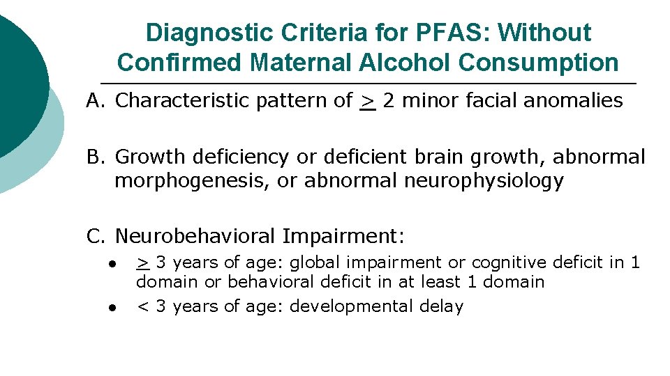 Diagnostic Criteria for PFAS: Without Confirmed Maternal Alcohol Consumption A. Characteristic pattern of >