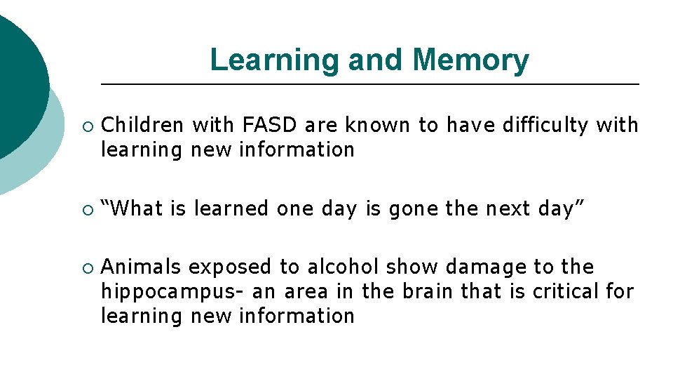 Learning and Memory ¡ ¡ ¡ Children with FASD are known to have difficulty