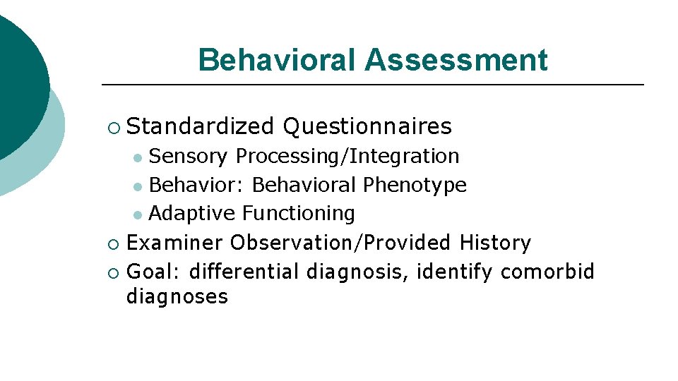Behavioral Assessment ¡ Standardized Sensory Processing/Integration l Behavior: Behavioral Phenotype l Adaptive Functioning Examiner