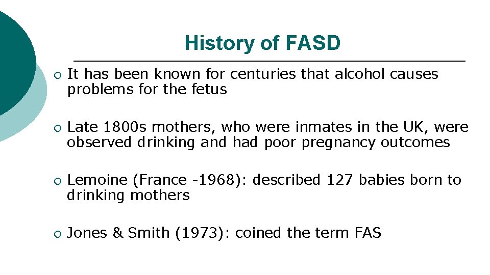 History of FASD ¡ ¡ It has been known for centuries that alcohol causes