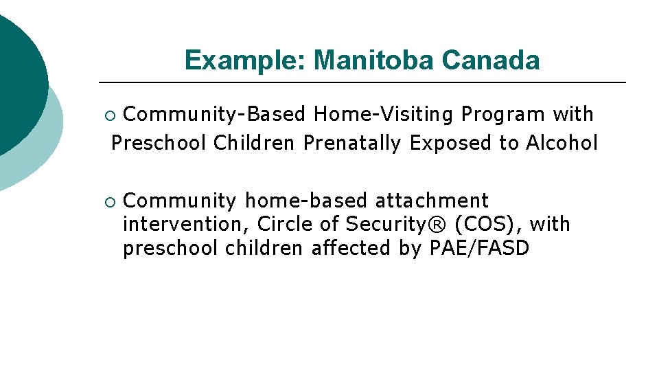 Example: Manitoba Canada Community-Based Home-Visiting Program with Preschool Children Prenatally Exposed to Alcohol ¡
