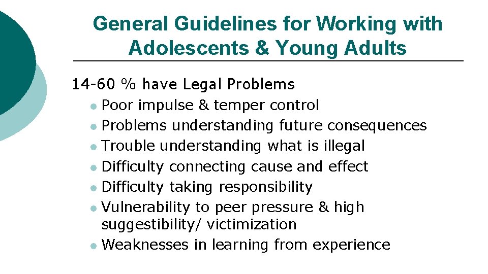 General Guidelines for Working with Adolescents & Young Adults 14 -60 % have Legal