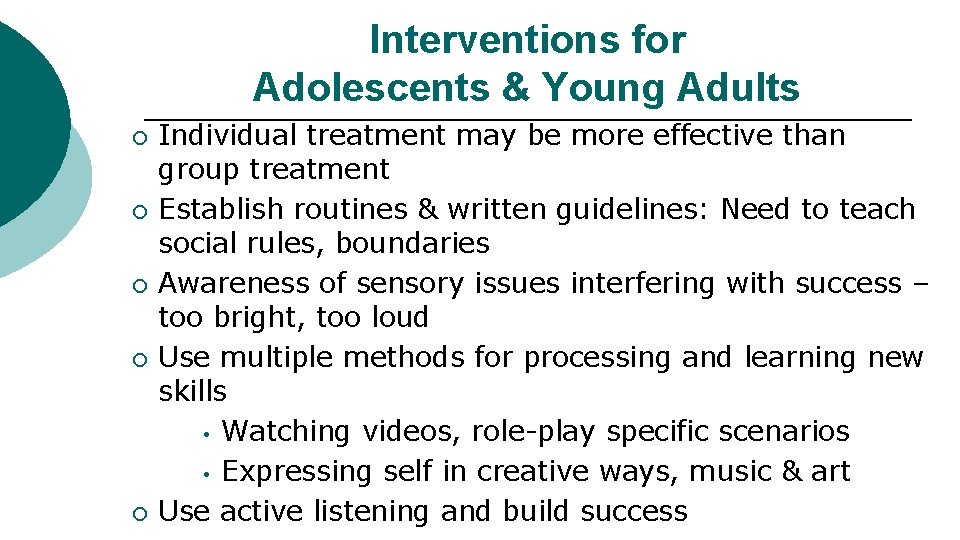 Interventions for Adolescents & Young Adults ¡ ¡ ¡ Individual treatment may be more