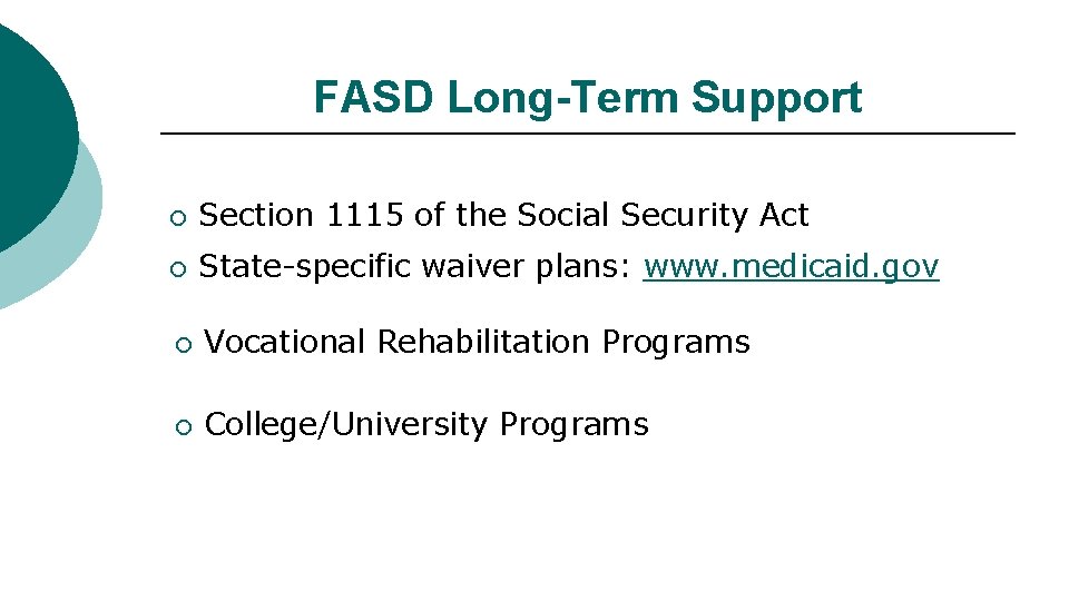 FASD Long-Term Support ¡ Section 1115 of the Social Security Act ¡ State-specific waiver