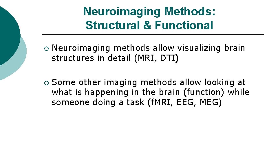 Neuroimaging Methods: Structural & Functional ¡ ¡ Neuroimaging methods allow visualizing brain structures in