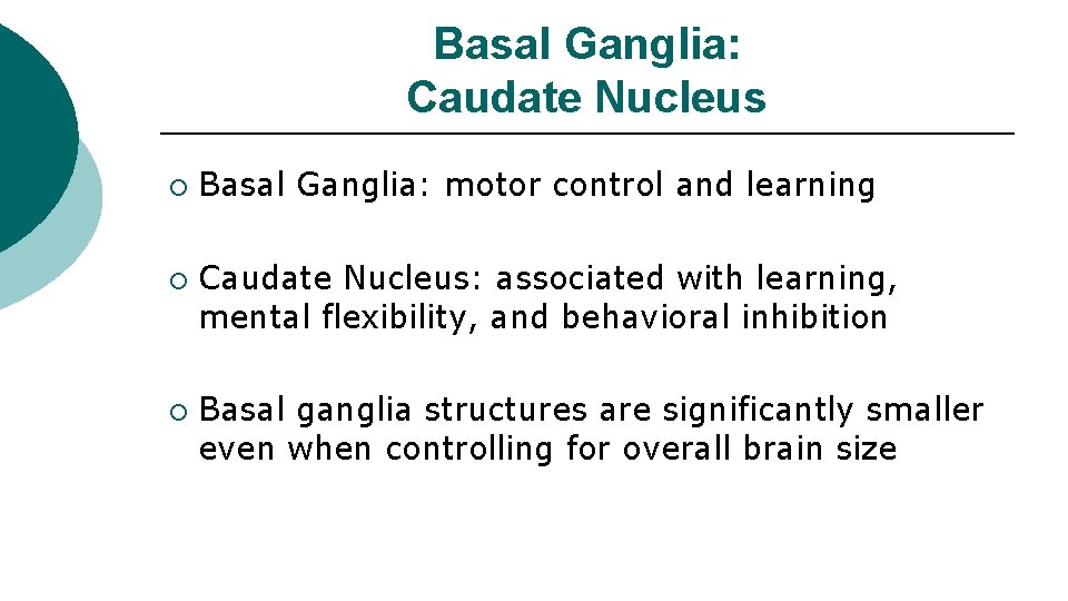 Basal Ganglia: Caudate Nucleus ¡ ¡ ¡ Basal Ganglia: motor control and learning Caudate