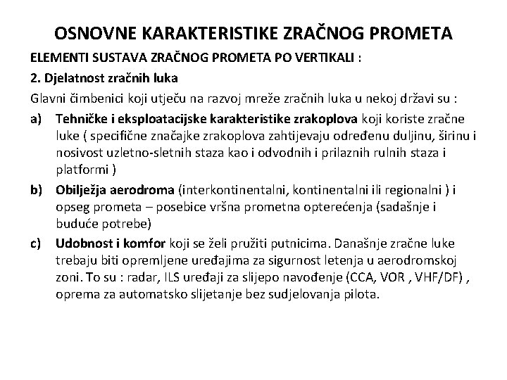 OSNOVNE KARAKTERISTIKE ZRAČNOG PROMETA ELEMENTI SUSTAVA ZRAČNOG PROMETA PO VERTIKALI : 2. Djelatnost zračnih