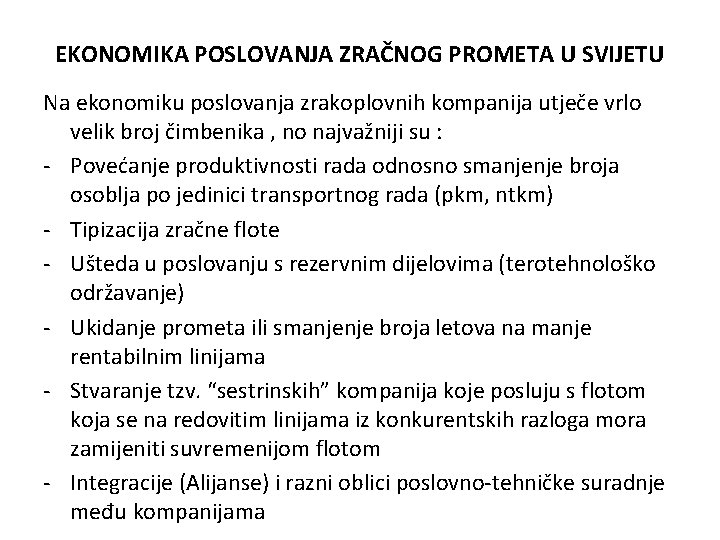 EKONOMIKA POSLOVANJA ZRAČNOG PROMETA U SVIJETU Na ekonomiku poslovanja zrakoplovnih kompanija utječe vrlo velik