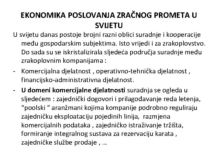 EKONOMIKA POSLOVANJA ZRAČNOG PROMETA U SVIJETU U svijetu danas postoje brojni razni oblici suradnje