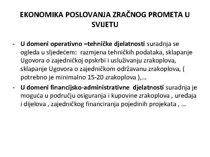 EKONOMIKA POSLOVANJA ZRAČNOG PROMETA U SVIJETU - U domeni operativno –tehničke djelatnosti suradnja se