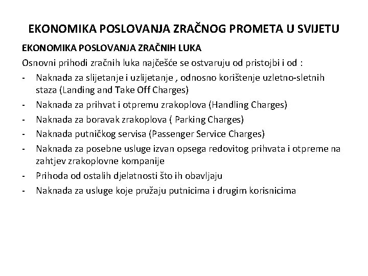 EKONOMIKA POSLOVANJA ZRAČNOG PROMETA U SVIJETU EKONOMIKA POSLOVANJA ZRAČNIH LUKA Osnovni prihodi zračnih luka