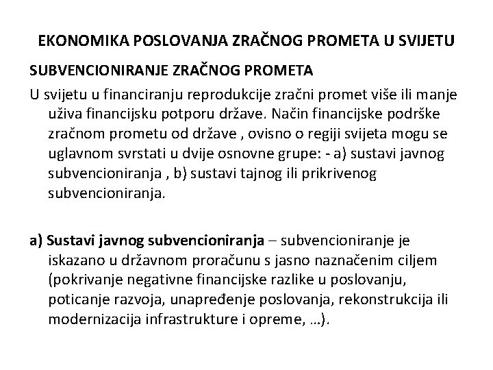 EKONOMIKA POSLOVANJA ZRAČNOG PROMETA U SVIJETU SUBVENCIONIRANJE ZRAČNOG PROMETA U svijetu u financiranju reprodukcije