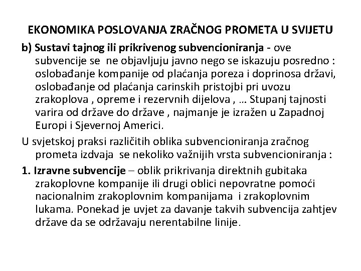 EKONOMIKA POSLOVANJA ZRAČNOG PROMETA U SVIJETU b) Sustavi tajnog ili prikrivenog subvencioniranja - ove