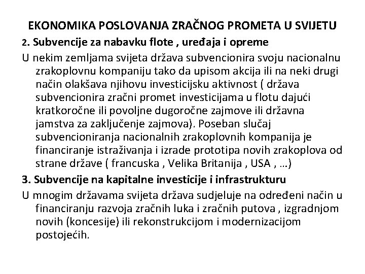 EKONOMIKA POSLOVANJA ZRAČNOG PROMETA U SVIJETU 2. Subvencije za nabavku flote , uređaja i