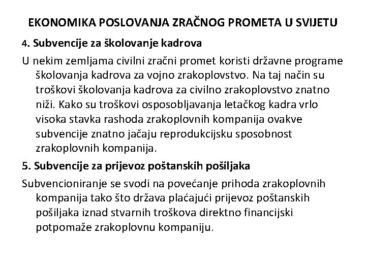 EKONOMIKA POSLOVANJA ZRAČNOG PROMETA U SVIJETU 4. Subvencije za školovanje kadrova U nekim zemljama