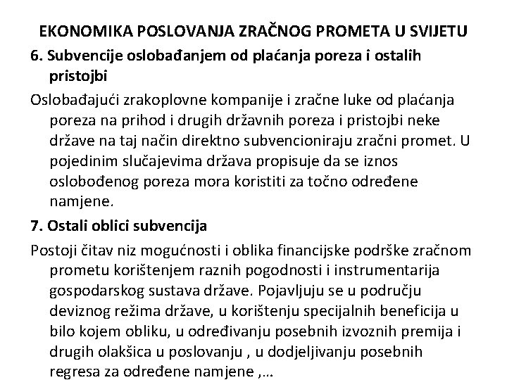 EKONOMIKA POSLOVANJA ZRAČNOG PROMETA U SVIJETU 6. Subvencije oslobađanjem od plaćanja poreza i ostalih