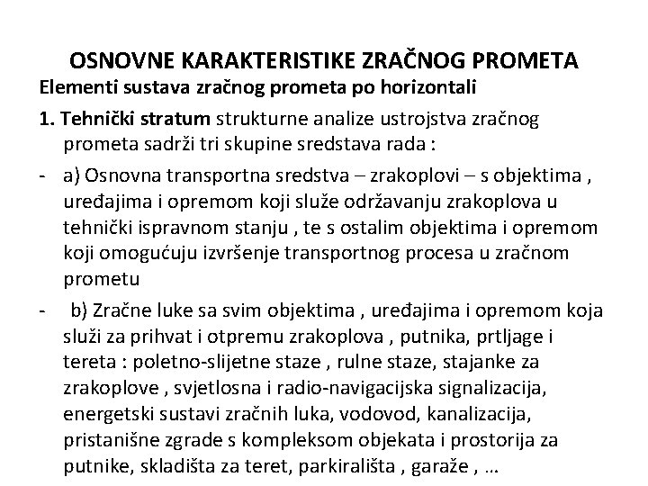 OSNOVNE KARAKTERISTIKE ZRAČNOG PROMETA Elementi sustava zračnog prometa po horizontali 1. Tehnički stratum strukturne