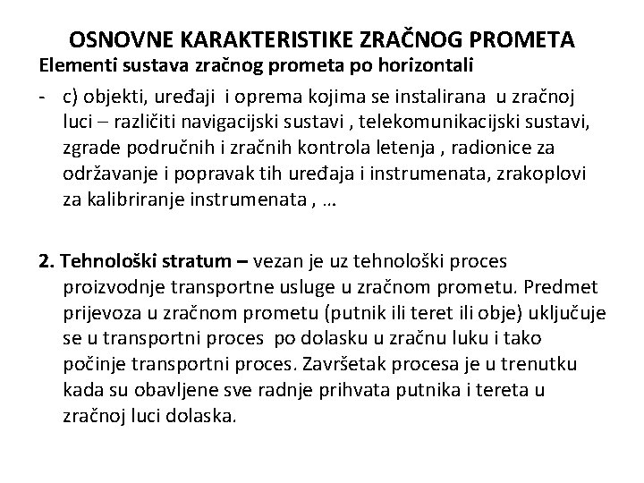 OSNOVNE KARAKTERISTIKE ZRAČNOG PROMETA Elementi sustava zračnog prometa po horizontali - c) objekti, uređaji