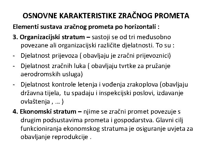 OSNOVNE KARAKTERISTIKE ZRAČNOG PROMETA Elementi sustava zračnog prometa po horizontali : 3. Organizacijski stratum