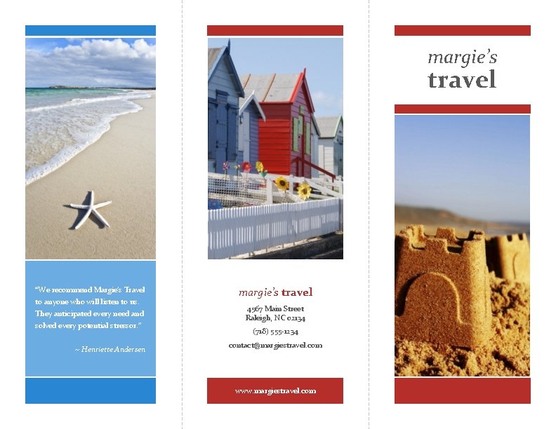 margie’s travel “We recommend Margie’s Travel to anyone who will listen to us. They