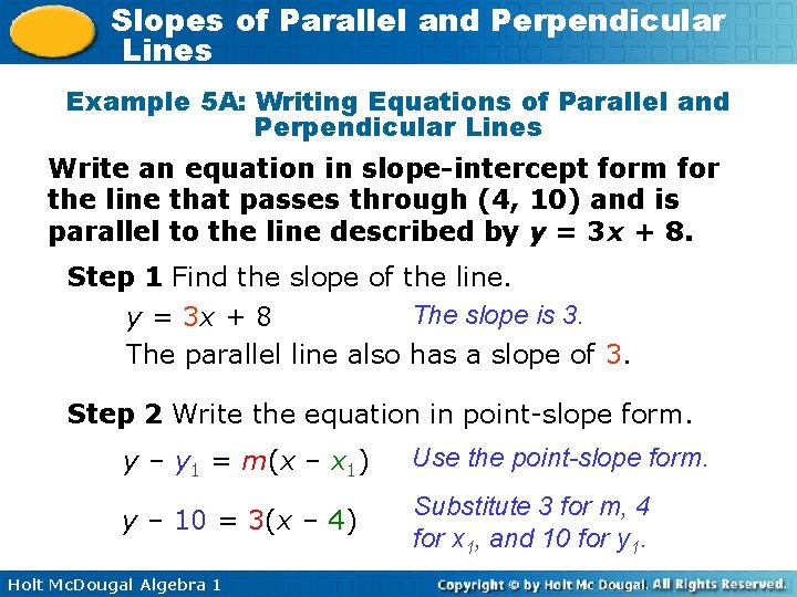 Slopes of Parallel and Perpendicular Lines Example 5 A: Writing Equations of Parallel and