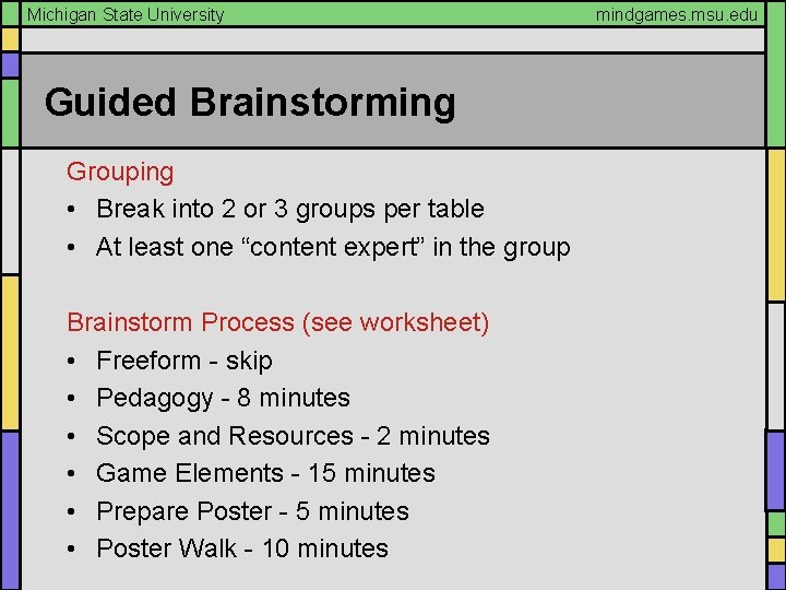 Michigan State University Guided Brainstorming Grouping • Break into 2 or 3 groups per