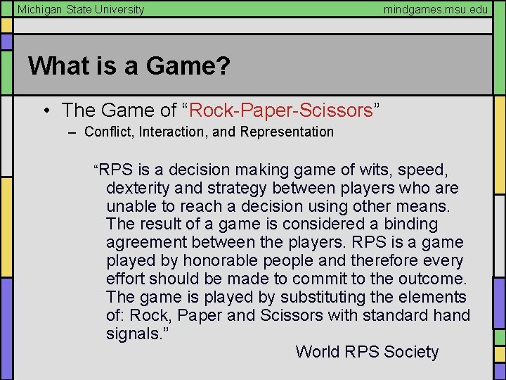 Michigan State University mindgames. msu. edu What is a Game? • The Game of