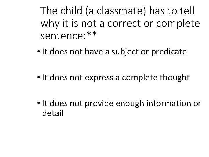 The child (a classmate) has to tell why it is not a correct or