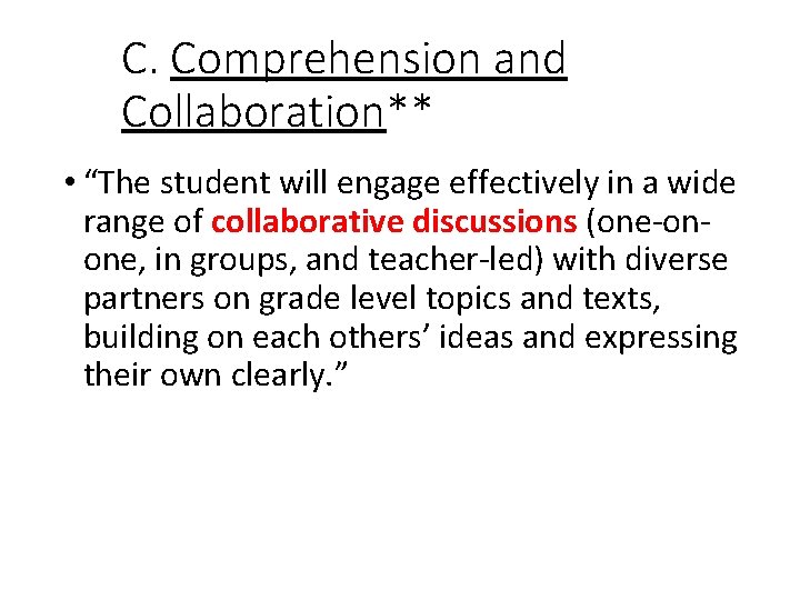 C. Comprehension and Collaboration** • “The student will engage effectively in a wide range